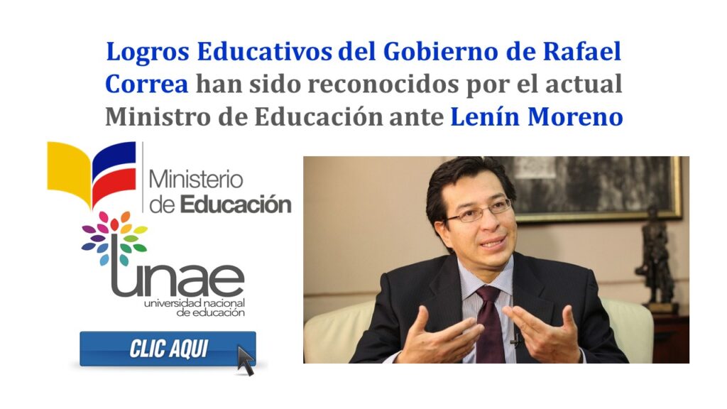 Logros Educativos del Gobierno de Rafael Correa han sido reconocidos por el actual Ministro de Educación