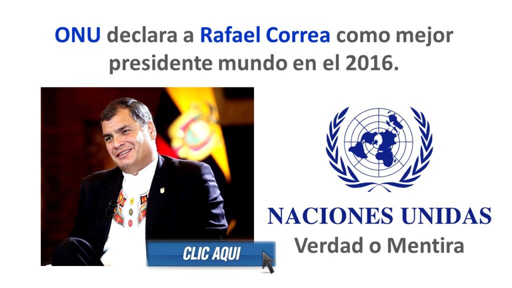 ONU declara a Rafael Correa como mejor presidente mundo en el 2016 (Verdad o Mentira)