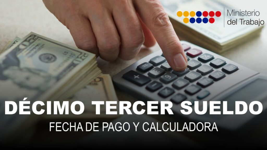 Décimo Tercer Sueldo, Fecha de pago y Calculadora 2