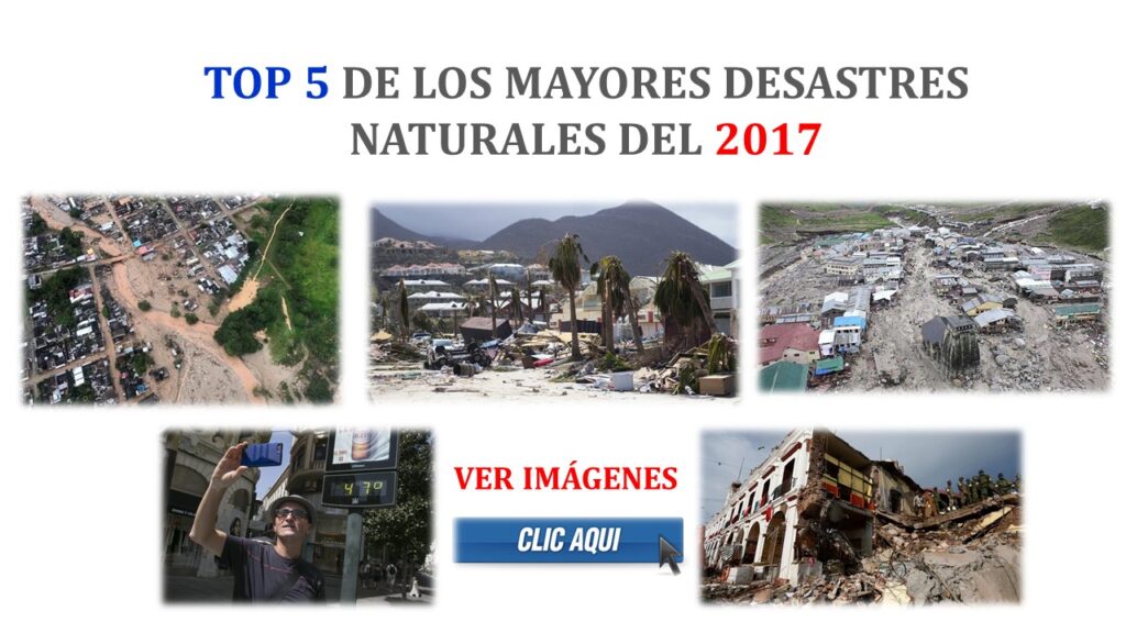 Top 5 de los Mayores Desastres Naturales del 2017 - Ver Imágenes
