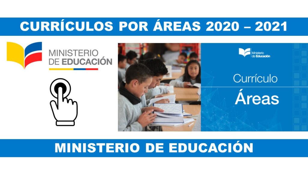 Currículos del Ministerio de Educación por Áreas 2020 - 2021 https //educacion.gob. ec/curriculo/