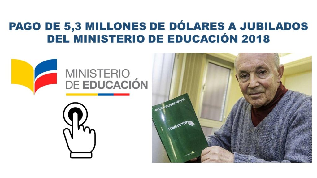 Pago de 5,3 millones de dólares a Jubilados del Ministerio de Educación 2018