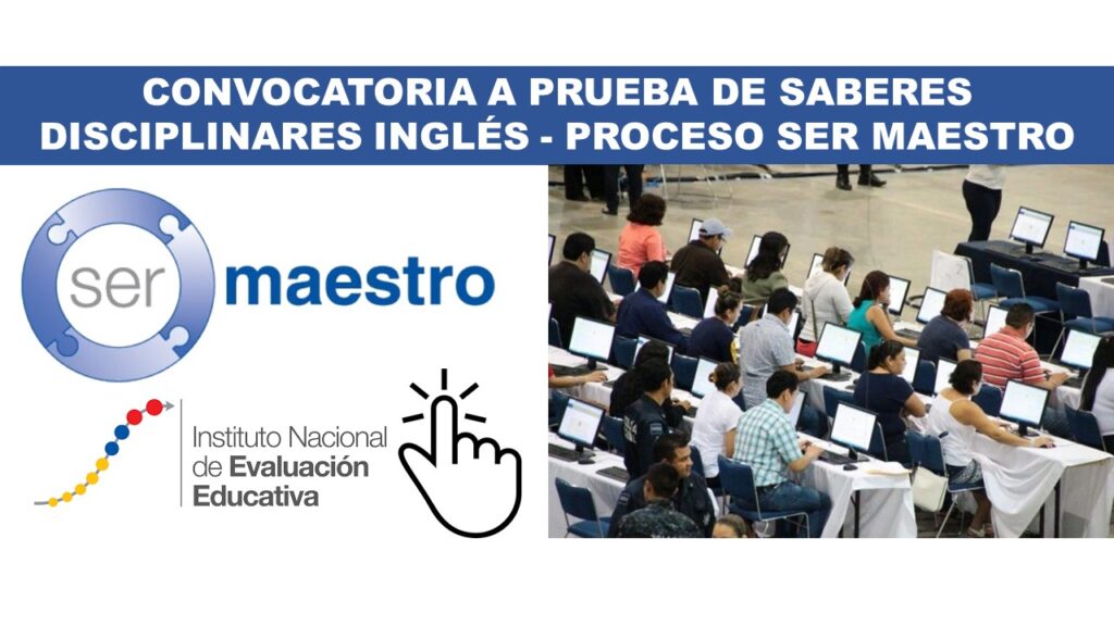 Convocatoria a Prueba de Saberes Disciplinares INGLÉS - Proceso Ser Maestro