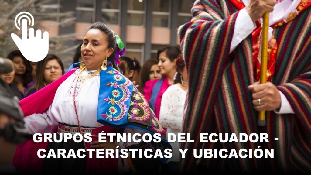 Grupos Étnicos del Ecuador - Características y Ubicación