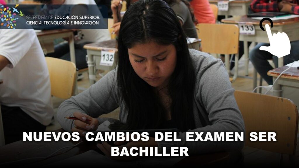 Nuevos Cambios del Examen Ser Bachiller