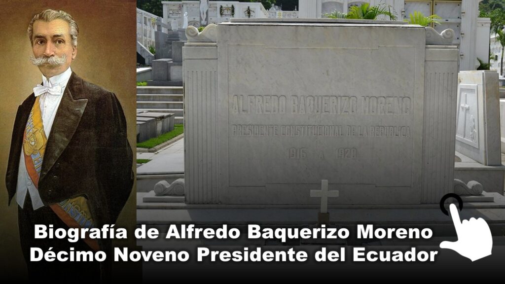 Biografía de Alfredo Baquerizo Moreno, Décimo Noveno Presidente del Ecuador