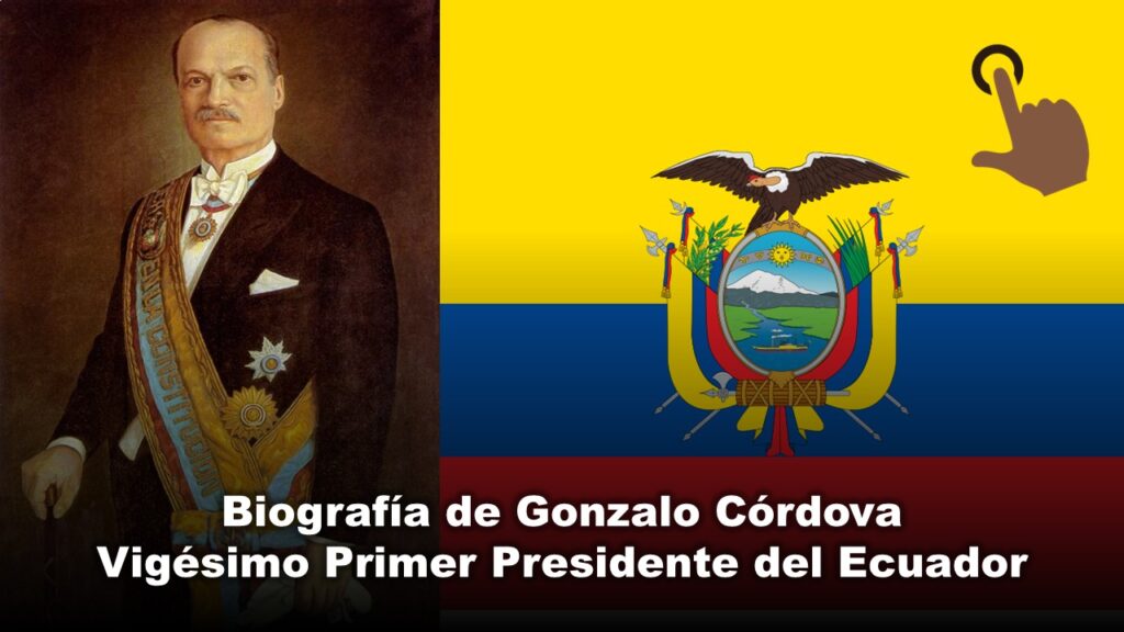 Biografía de Gonzalo Córdova, Vigésimo Primer Presidente del Ecuador
