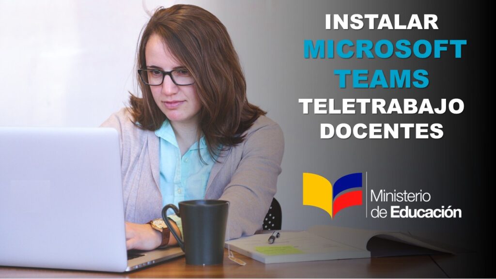 Instalar Microsoft Teams - Docentes Ministerio de Educación 2020