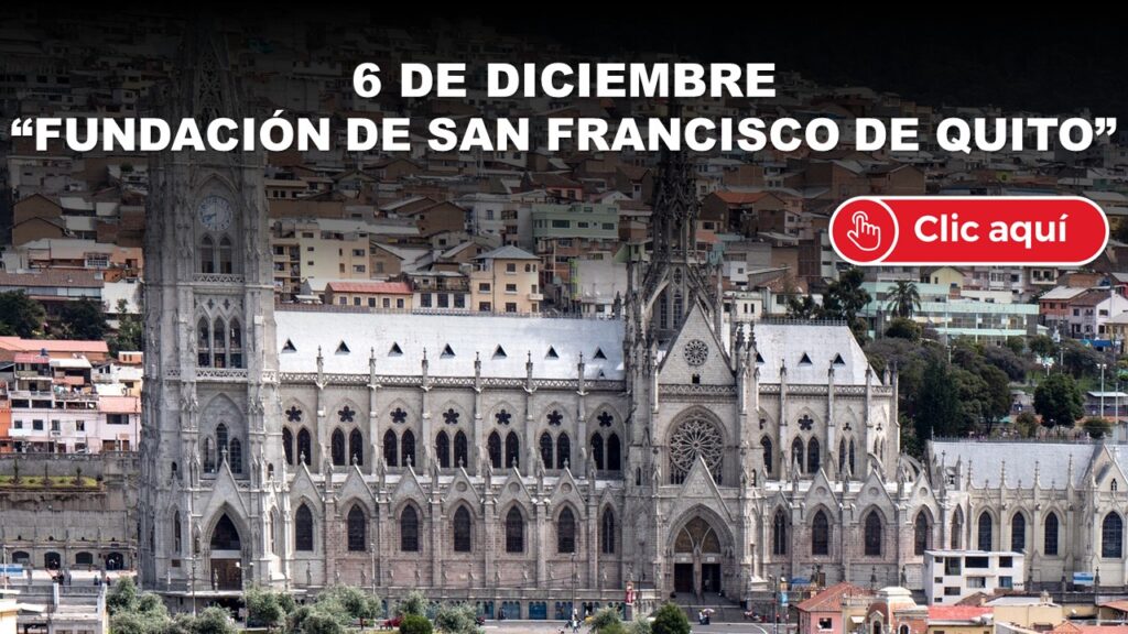 6 de diciembre Fundación de San Francisco de Quito