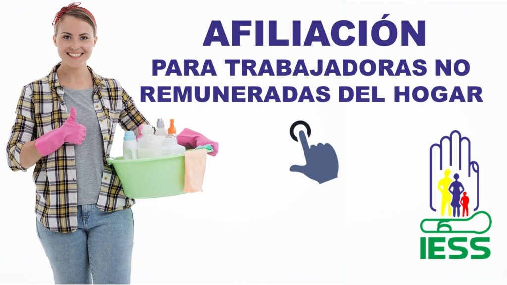 Afiliación para trabajadoras NO remuneradas del Hogar al IESS 2020