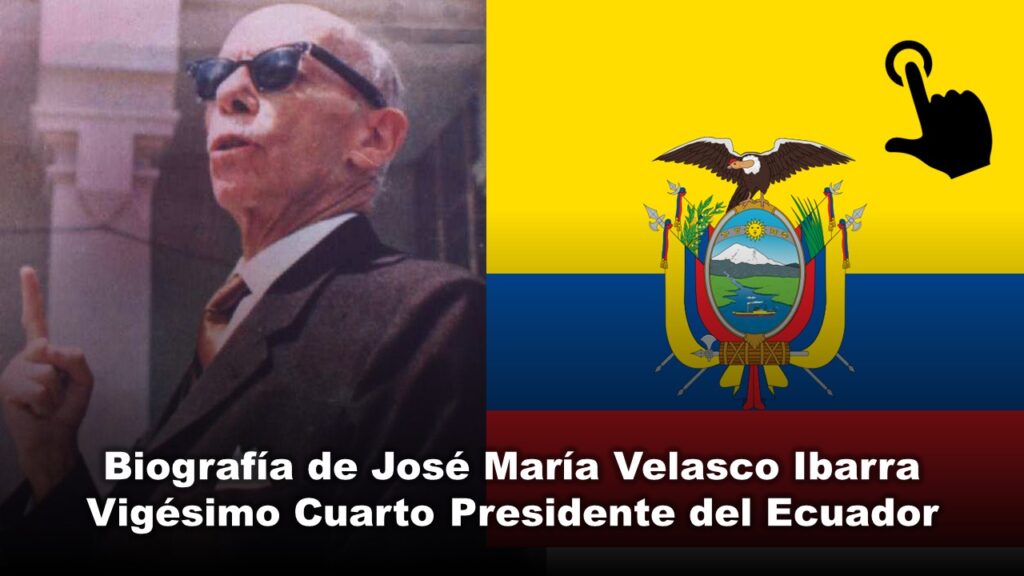 Biografía de José María Velasco Ibarra, Vigésimo Cuarto Presidente del Ecuador