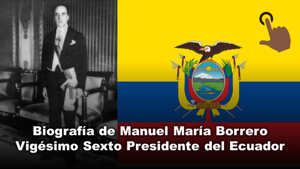 Biografía de Manuel María Borrero, Vigésimo Sexto Presidente del Ecuador