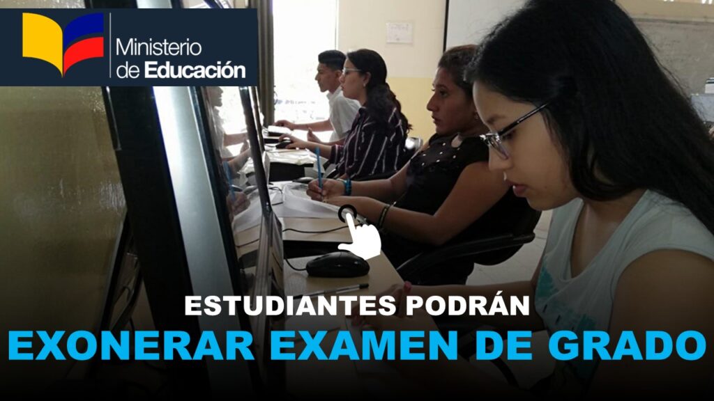 exonerar examen de grado, ministerio de educación, ser bachiller, senescyt