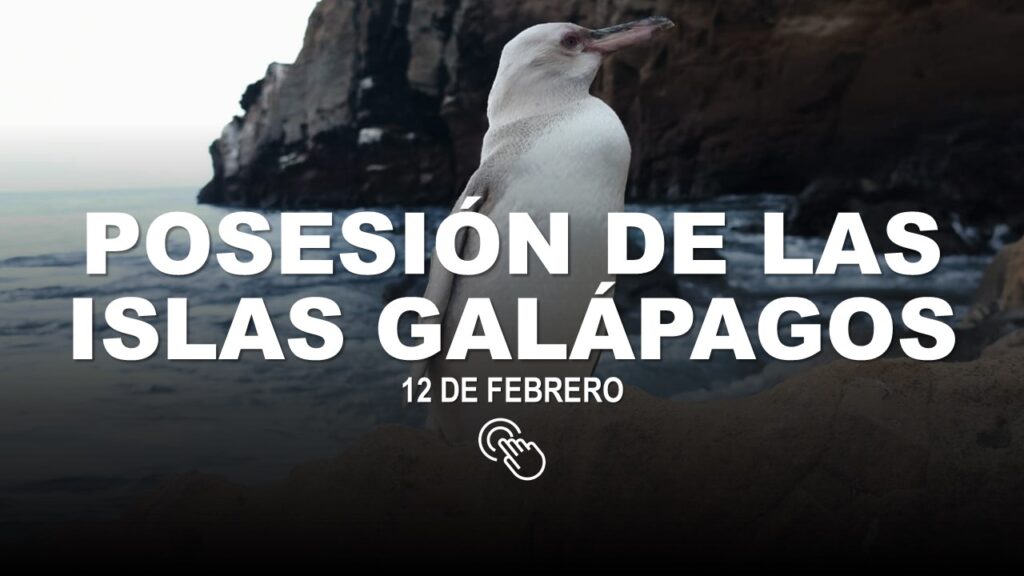 Posesión de las Islas Galápagos 12 de Febrero